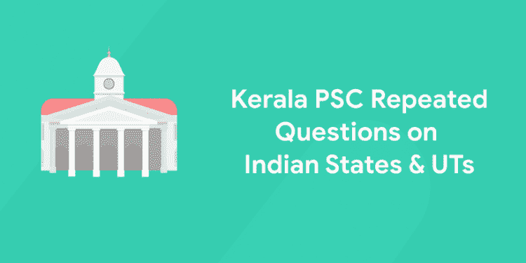 Kerala PSC Repeated Questions on Indian States and UTs