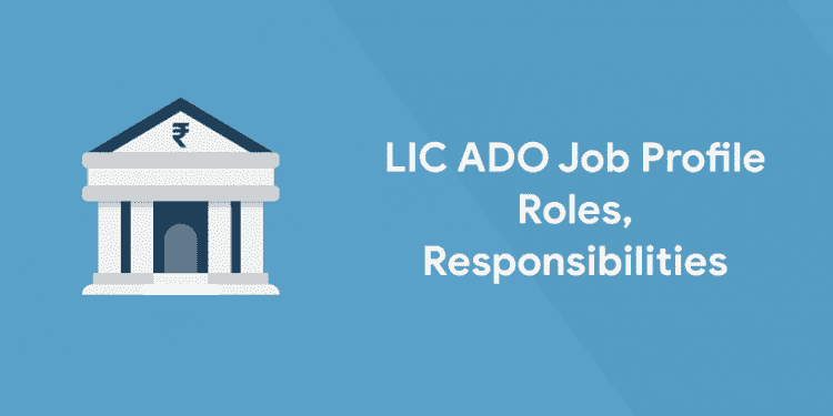 Job responsibilities of ado in lic