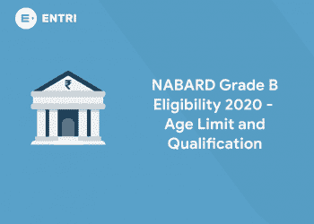 NABARD Grade B Eligibility 2020 - Age Limit and Qualification