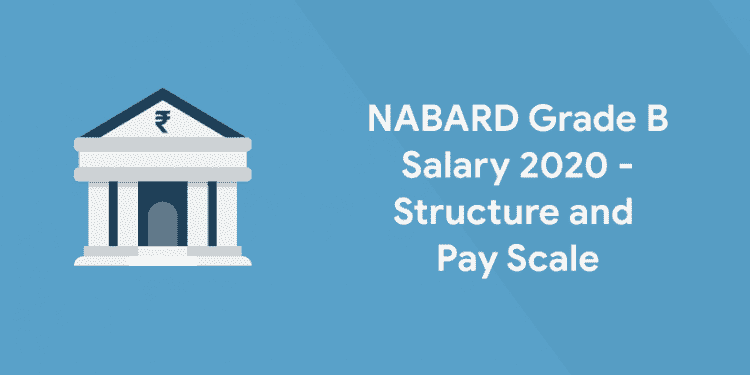 NABARD Grade B Salary 2020 - Structure and Pay Scale