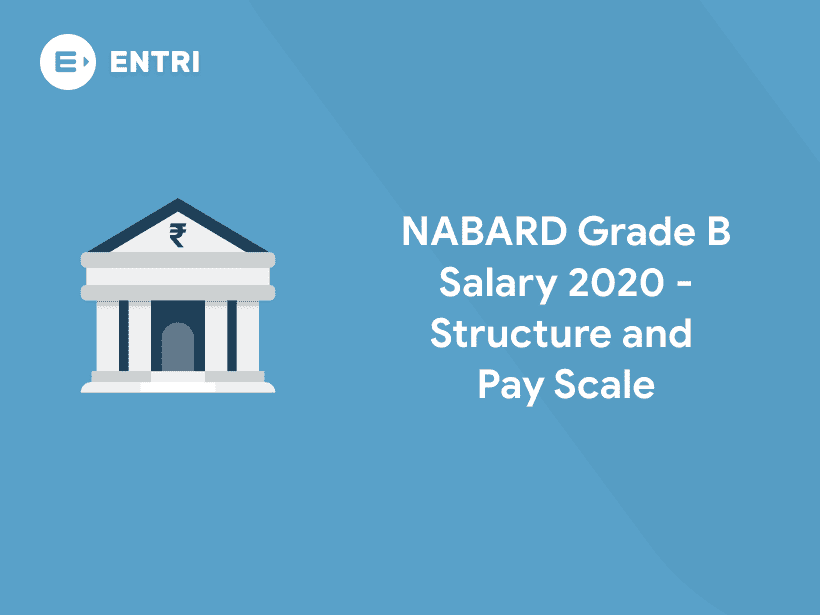 NABARD Grade B Salary 2020 - Structure And Pay Scale - Entri Blog