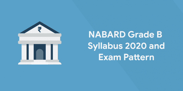 NABARD Grade B Syllabus 2020 and Exam Pattern