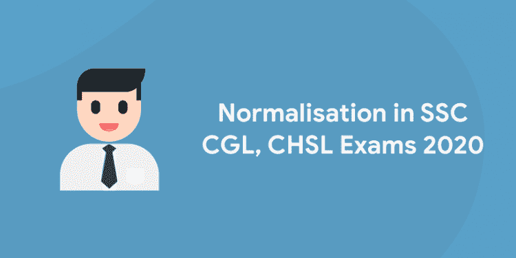 Normalisation in SSC CGL, CHSL Exams 2020