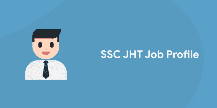 SSC JHT Job Profile