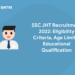 SSC JHT Recruitment 2022 Eligibility Criteria, Age Limit & Educational Qualification