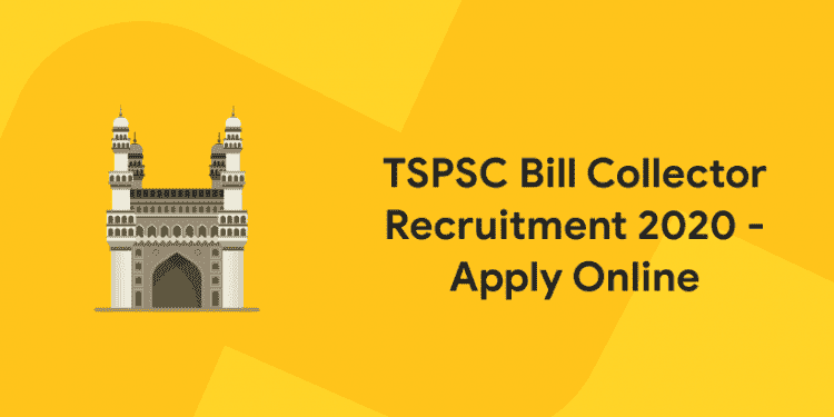 TSPSC Bill Collector Recruitment 2020 - Apply Online