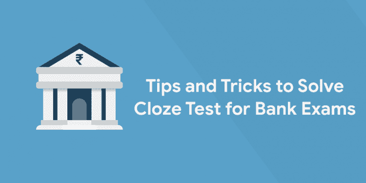 Tips and Tricks to Solve Cloze Test for Bank Exams 2020
