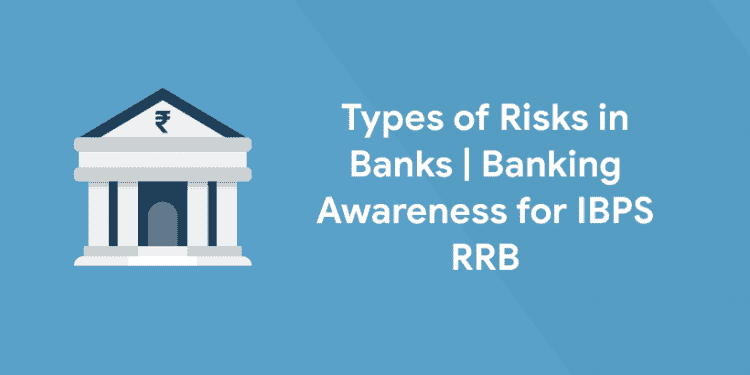 Types of Risks in Banks Banking Awareness for IBPS RRB