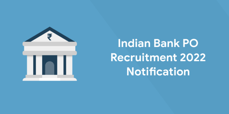 Indian Bank PO Recruitment 2022 Notification