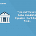 Tips and Tricks to solve quadratic equations