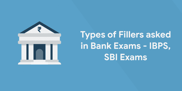 Types of Fillers asked in Bank Exams - IBPS, SBI Exams