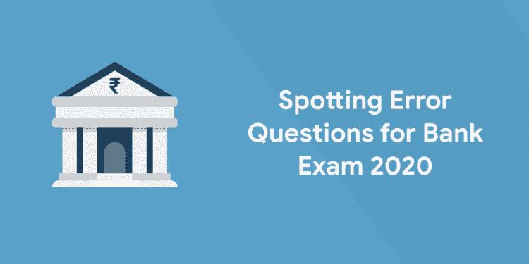 Spotting Error Questions for Bank Exam 2020