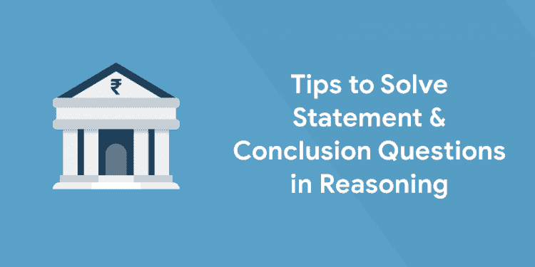 Tips to Solve Statement & Conclusion Questions in Reasoning