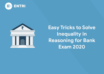 Easy Tricks to Solve Inequality in Reasoning for Bank Exam 2020