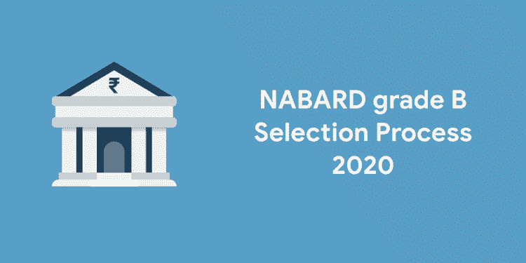 NABARD-grade B-Selection-Process- 2020