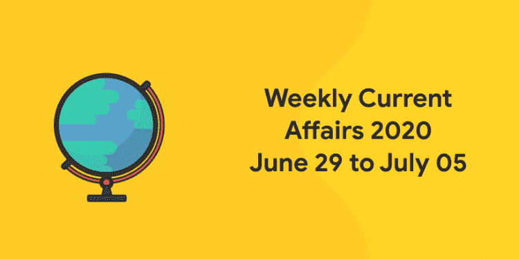 current affairs 2020 june 29 to july 05