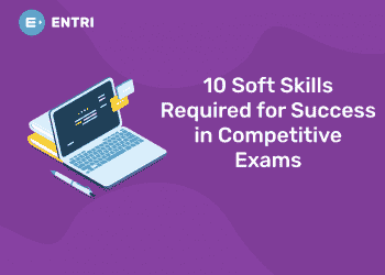 10 Soft Skills Required for Success in Competitive Exams