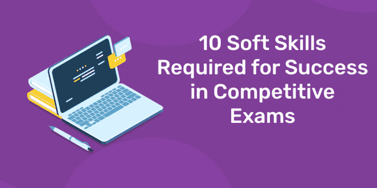 10-soft-skills-required-for-success-in-competitive-exams-entri-blog