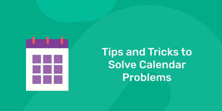 Tips and Tricks to Solve Calendar Problems