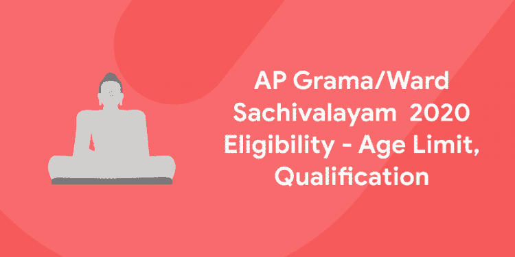 AP GramaWard Sachivalayam  2020 Eligibility - Age Limit, Qualification