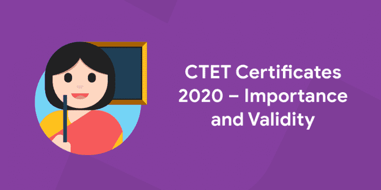 CTET Certificates 2020 – Importance and Validity