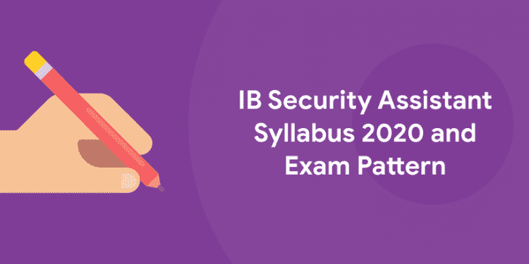 IB Security Assistant Syllabus 2020 and Exam Pattern