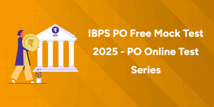 IBPS PO Free Mock Test 2025 - PO Online Test Series