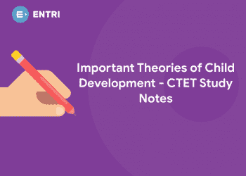 Important Theories of Child Development - CTET Study Notes