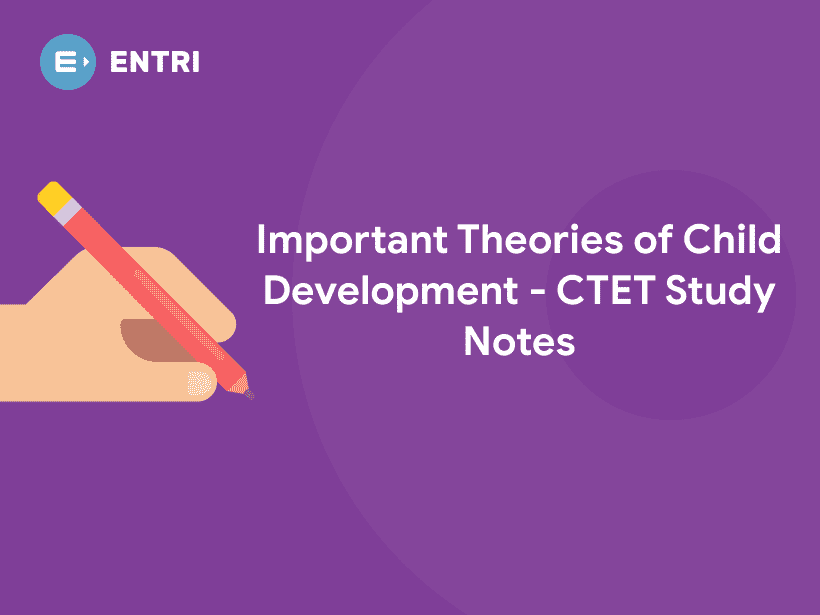 Important Theories Of Child Development - CTET Study Notes - Entri Blog