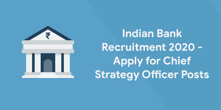 Indian Bank Recruitment 2020 - Apply for Chief Strategy Officer Posts