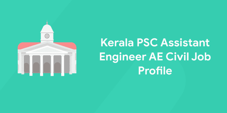 Kerala PSC Assistant Engineer AE Civil Job Profile