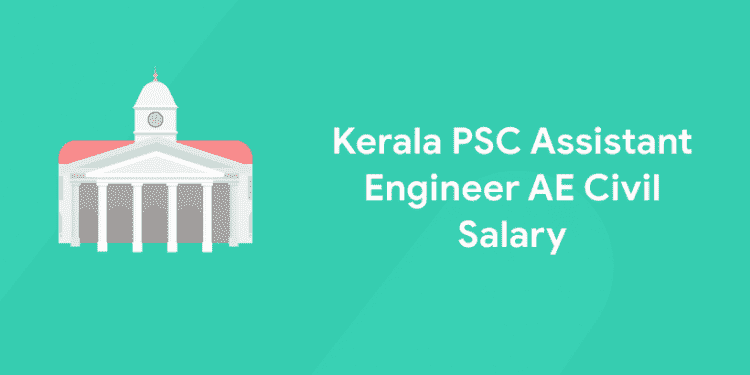 Kerala PSC Assistant Engineer AE Civil Salary