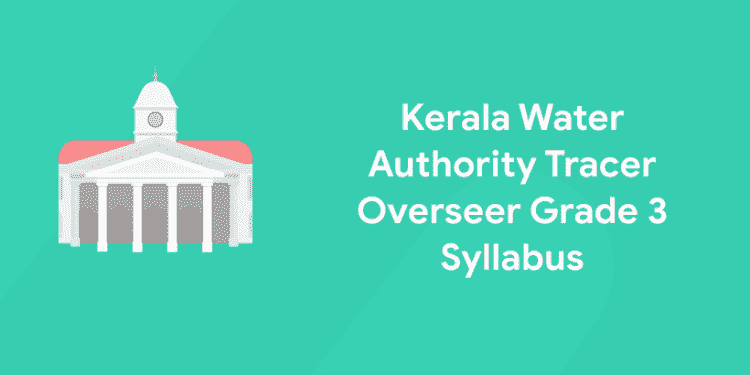 Kerala Water Authority Tracer Overseer Grade 3 Syllabus