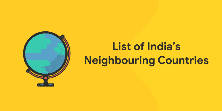 List of Neighbouring Countries of India