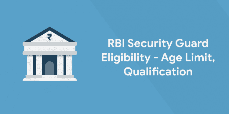 RBI Security Guard Eligibility - Age Limit, Qualification
