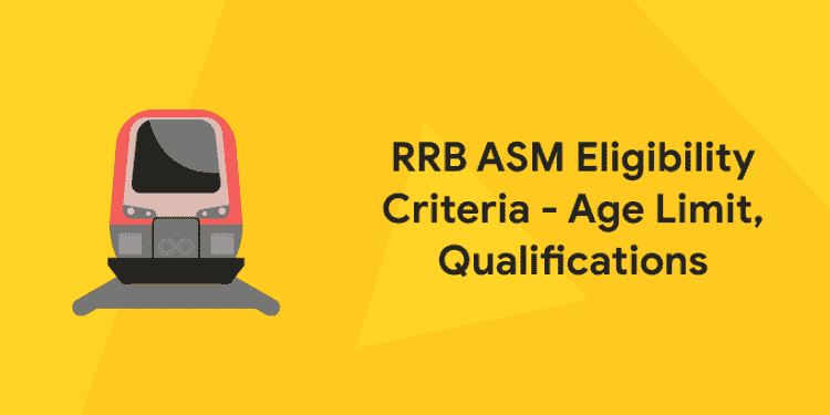 RRB ASM Eligibility Criteria - Age Limit, Qualifications