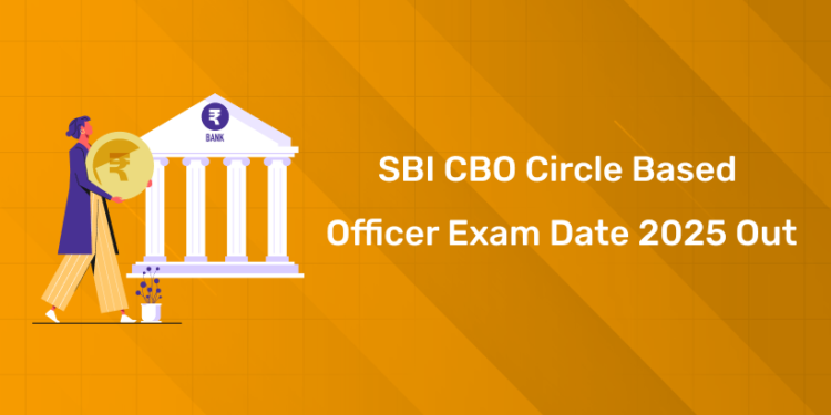 SBI CBO Circle Based Officer Exam Date 2025 Out
