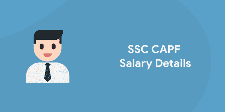 SSC CAPF Salary Details