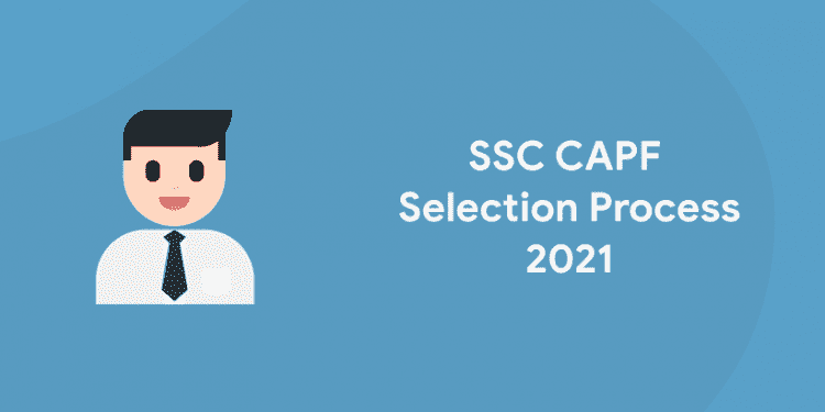 SSC CAPF Selection Process