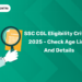 SSC CGL Eligibility Criteria 2025 – Check Age Limit and Details