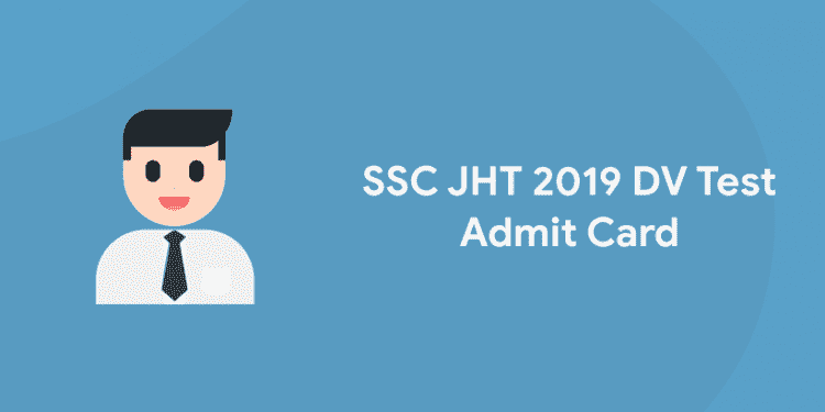 SSC JHT 2019 DV Test Admit Card