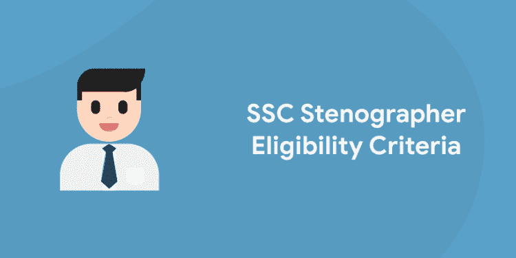 SSC Stenographer Eligibility Criteria