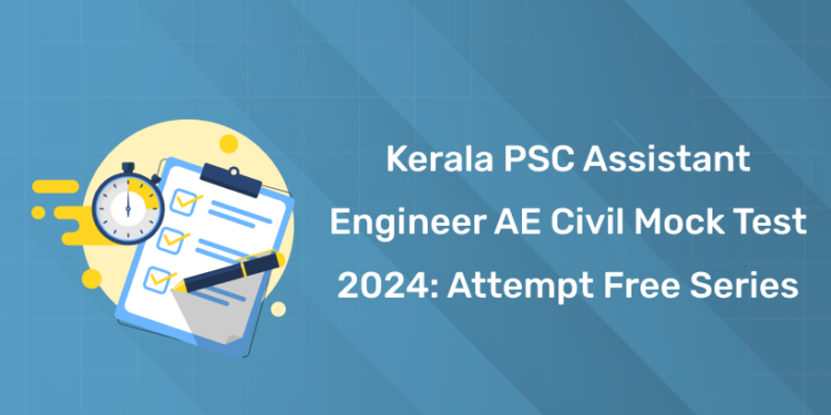 Kerala PSC Assistant Engineer AE Civil Mock Test 2024: Attempt Free Series