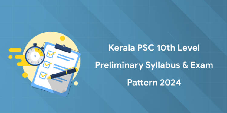 Kerala PSC 10th Level Preliminary Syllabus & Exam Pattern 2024