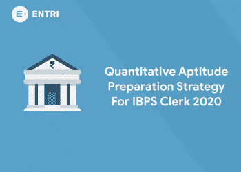 Quantitave Aptitude Preparation Strategy for IBPS Clerk 2020