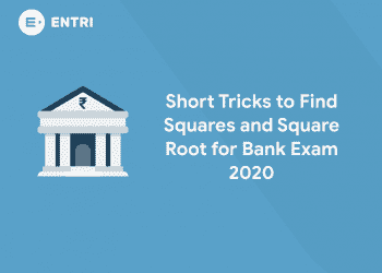 Short Tricks to Find Squares and Square Root for Bank Exam 2020