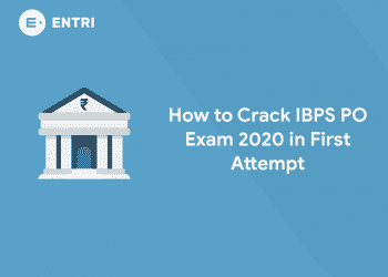 How to Crack IBPS PO Exam 2020 in First Attempt - Entri Blog