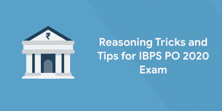 Reasoning Tricks and Tips for IBPS PO 2020 Exam