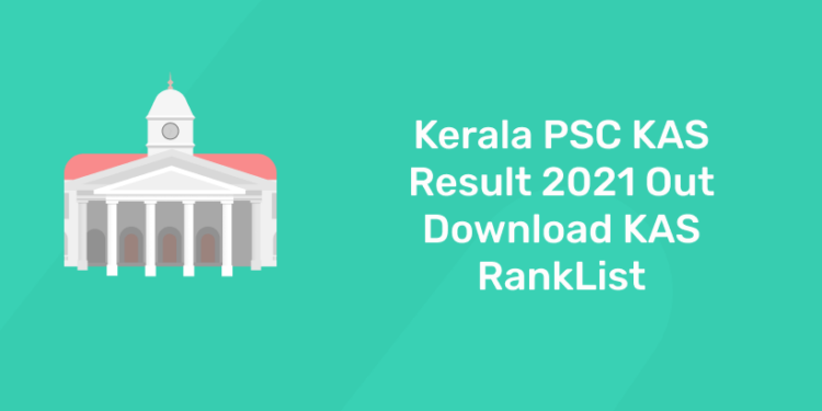 kerala psc kas result 2021 out download kas ranklist