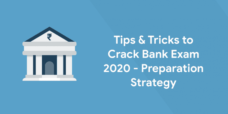 Tips & Tricks to Crack Bank Exam 2020 - Preparation Strategy